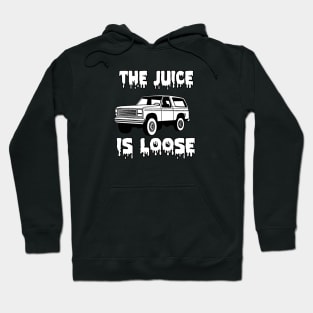 the juice is loose Hoodie